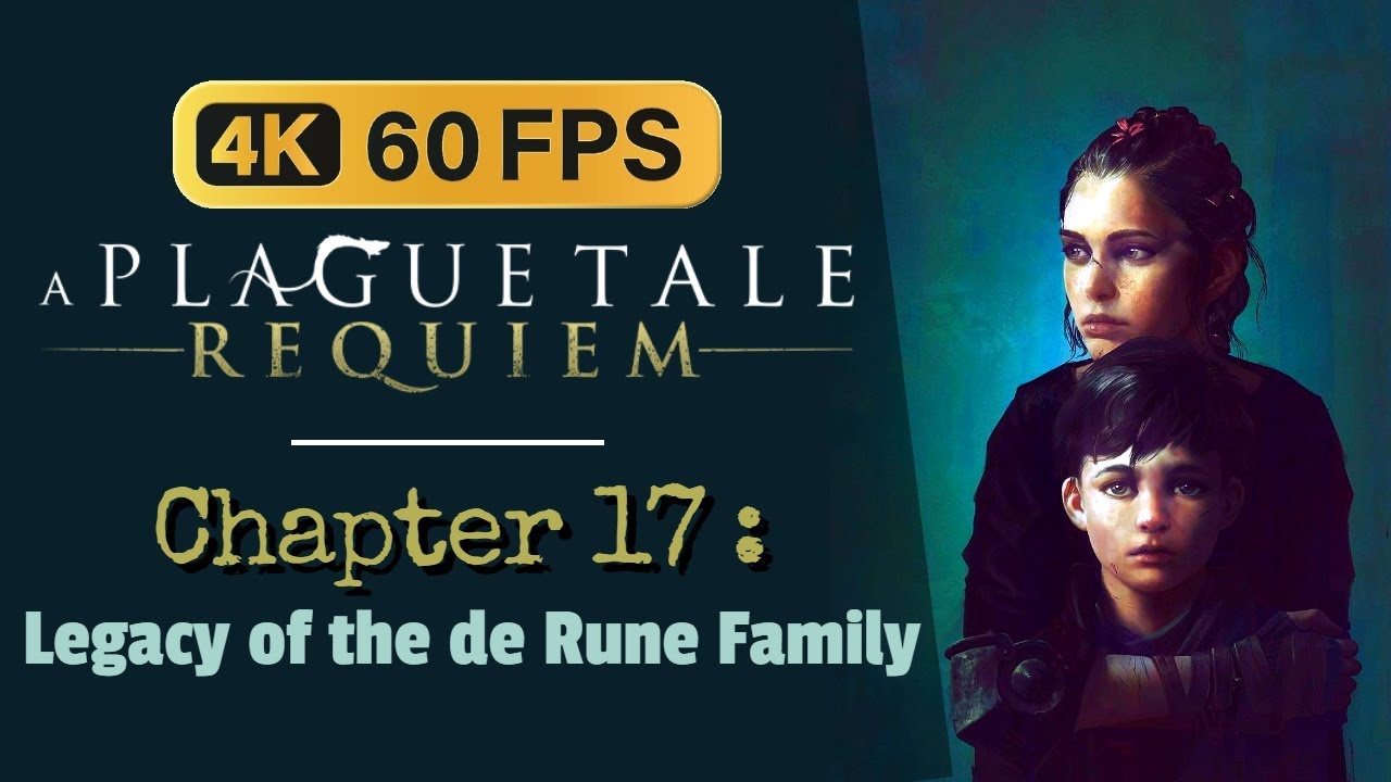 A Plague Tale: Requiem: Legacy of De Rune Family Walkthrough