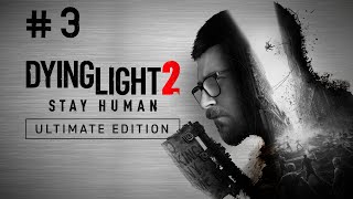DYING LIGHT 2 Full Gameplay Walkthrough Part 3