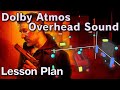 Lesson Plan | Dolby Atmos Overhead 2-channel Sound