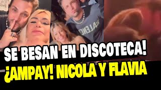 ¡AMPAY! FLAVIA LAOS Y NICOLA PORCELLA SE BESAN EN DISCOTECA FRENTE A WENDY