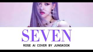 How Would ROSÉ-BLACKPINK Sing【SEVEN】By JungKook Resimi