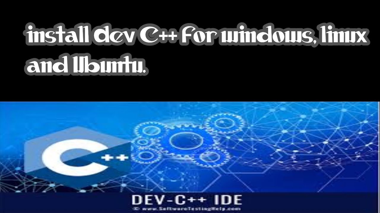 Install Dev C++ | download dev c++ for windows,linux,ubuntu - YouTube