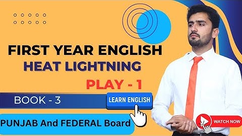 Heat Lightning Play FSC 1st year English | MUbaidullah
