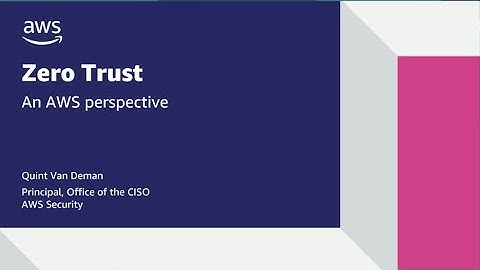 Zero Trust on AWS | AWS Events