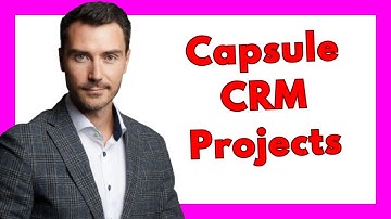 🔥 Capsule CRM Projects Review: Effective Project Management with Some Limitations