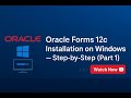 Oracle Forms 12c Installation on Windows — Step-by-Step (Part 1) ✅
