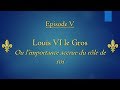 Brve histoire des rois de france  episode 5  louis vi le gros