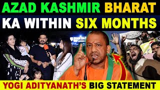 ‘AZAD KASHMIR BHARAT KA WITH IN 6 MONTHS…! YOGI ADITYANATH’S BIG STATEMENT | SANA AMJAD