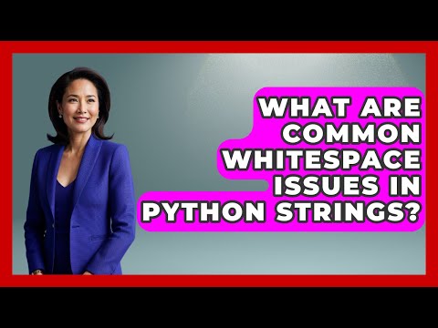 What Are Common Whitespace Issues In Python Strings? - Python Code School