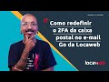 Como redefinir o 2FA da caixa postal no e-mail GO da Locaweb | Locaweb