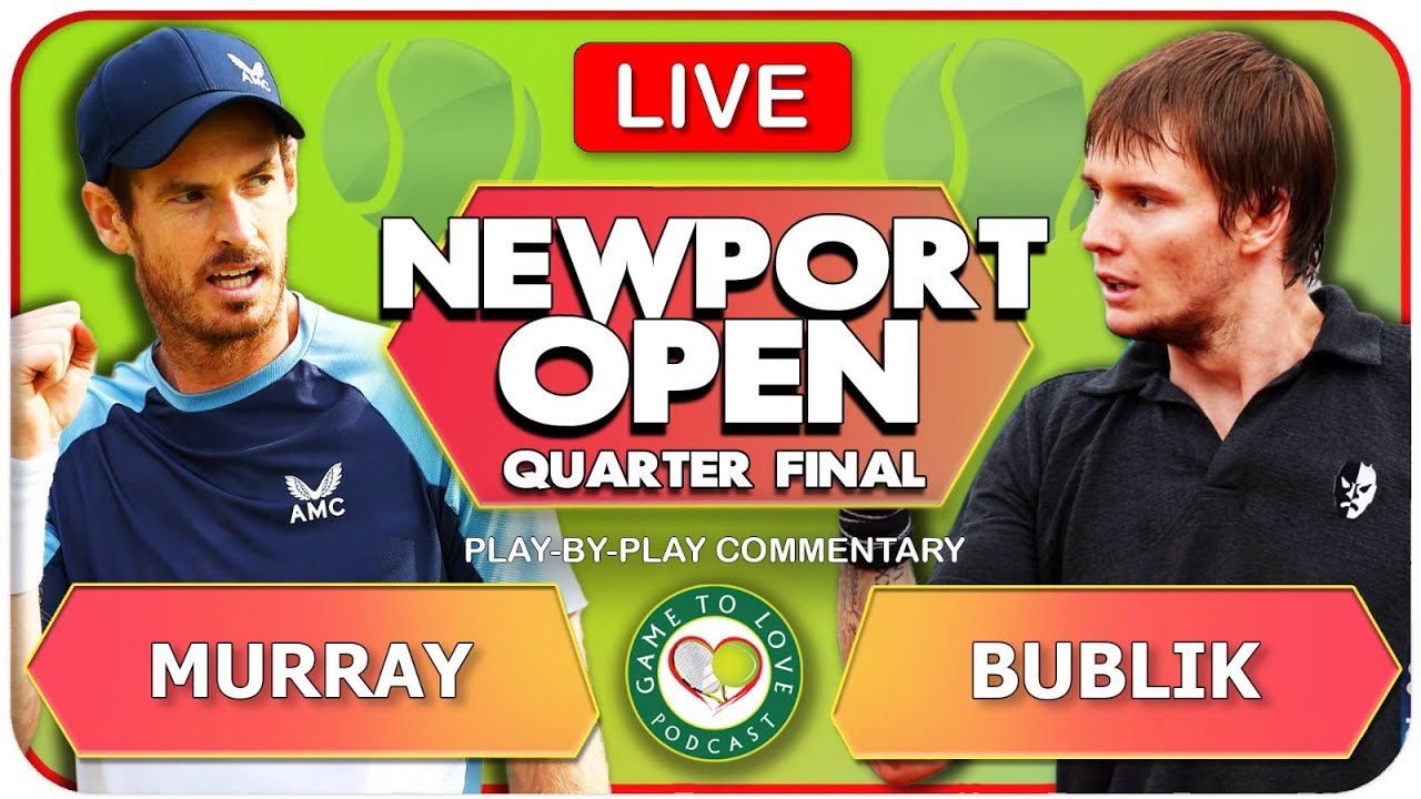 MURRAY vs BUBLIK ATP Newport Open 2022 LIVE Tennis Play-By-Play GTL Stream