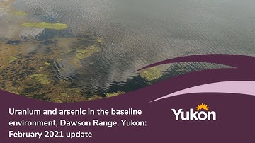 Uranium and Arsenic in the Baseline Environment, Dawson Range, Yukon