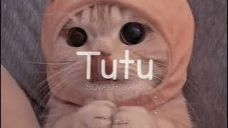 Tutu - (cute version)Alma zarza  [Slowed reverb]