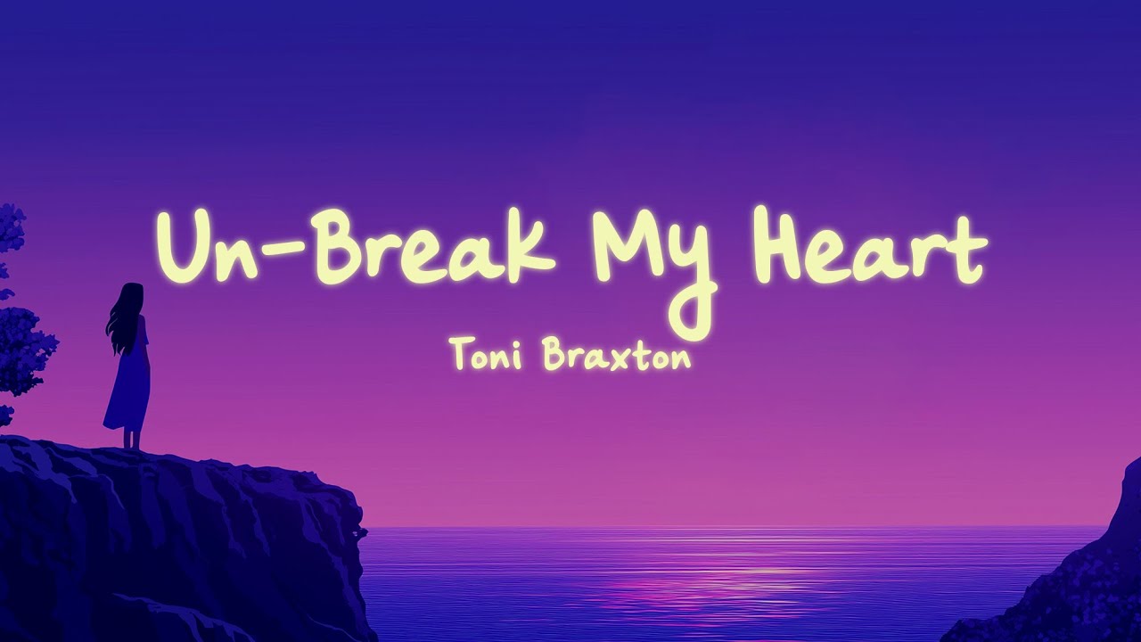 Toni Braxton - Un-Break My Heart (Radio Mix) Lyrics Toni Braxton - Un-Break My Heart (Radio Mix) Lyrics