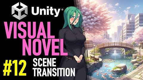 HOW TO MAKE A VISUAL NOVEL IN UNITY - TUTORIAL 12 - HOW TO MOVE SCENES IN UNITY