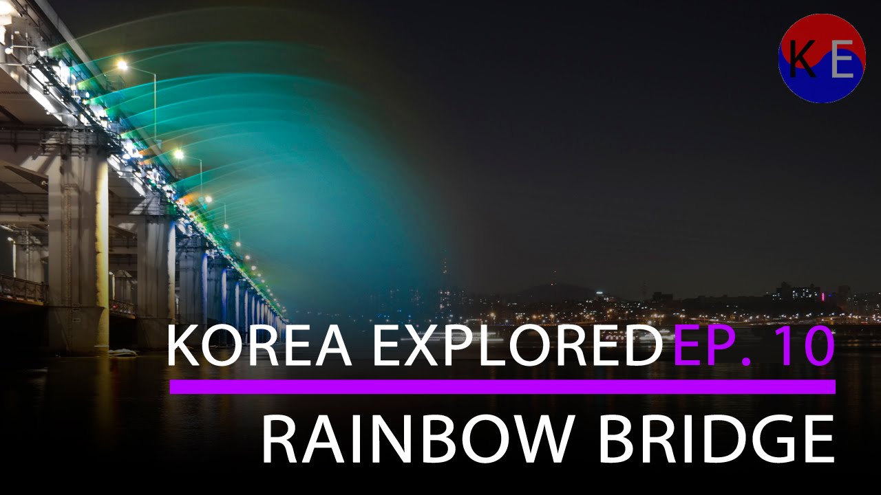 Korea Explored Ep 10 Rainbow Bridge What To Do In Seoul YouTube korea-explored-ep-10-rainbow-bridge-what-to-do-in-seoul-youtube