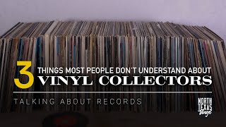 3 Things Most People Don't Understand About Vinyl Collectors | Talking About Records