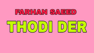 Thodi Der : Farhan Saeed | OFFICIAL Lyrical Video