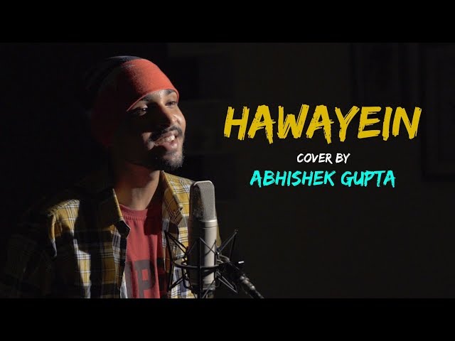 Hawayein | cover by Abhishek Gupta | Sing Dil Se Unplugged | Jab Harry Met Sejal | Arijit Singh class=