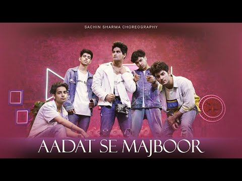 Aadat se majboor full song dance choreography by Sachin Sharma..