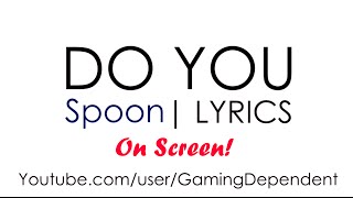 [LYRICS] Do You | Spoon | Lyrics On Screen! HD