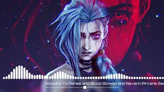 Woodkid - To Ashes and Blood (Slowed + Reverb) [Arcane Season 2]