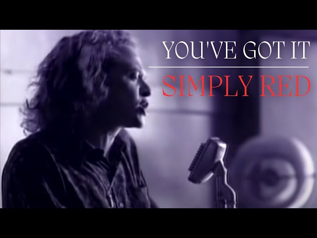 SIMPLY RED - YOU'VE GOT IT