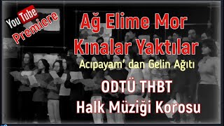 AĞ ELİME MOR KINALAR YAKTILAR/   ODTÜ THBT HALK MÜZİĞİ KOROSU / Timeless Ones / Part 137 Resimi