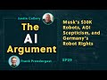 Musk’s $30K Robots, AGI Scepticism, and Germany’s Robot Rights: The AI Argument EP29