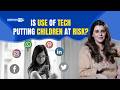 How excessive use of tech is putting children at risk