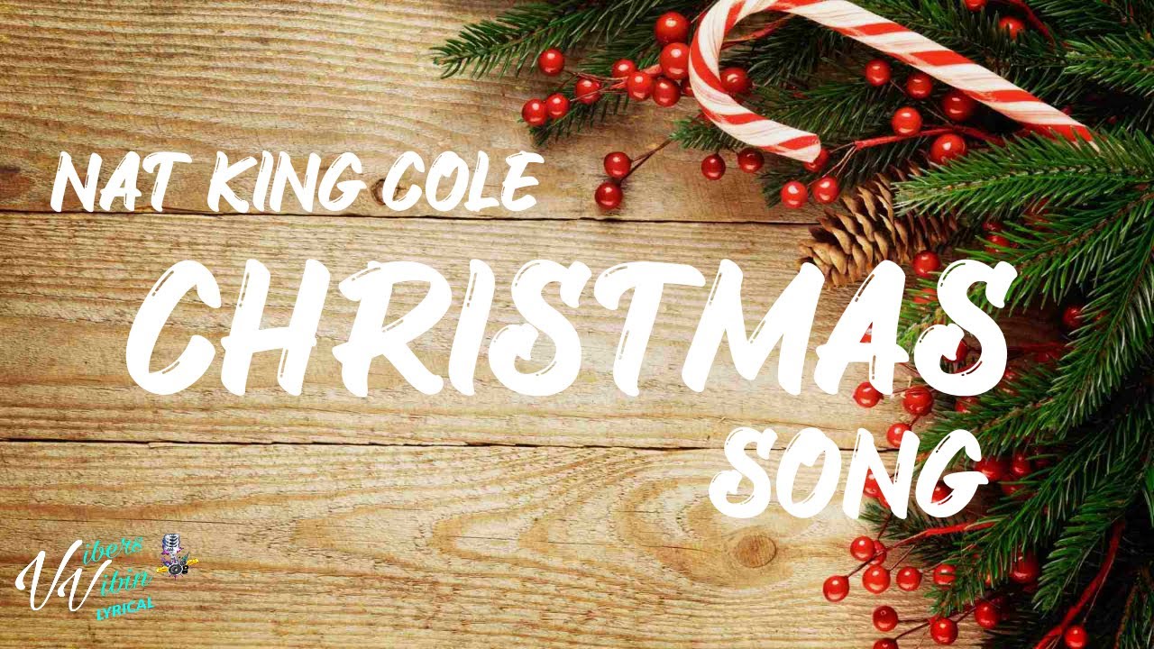 Nat King Cole - The Christmas Song (Lyrics) Nat King Cole - The Christmas Song (Lyrics)