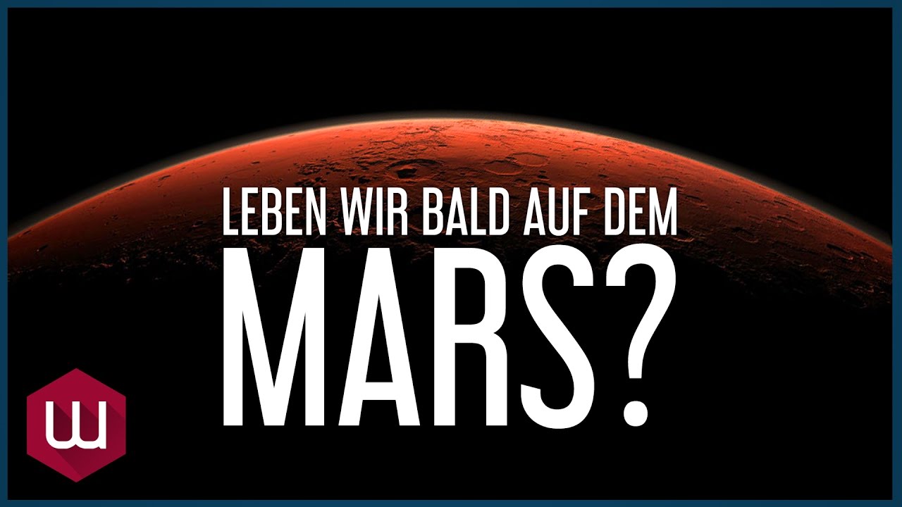 Leben Wir Bald Auf Dem Mars Youtube