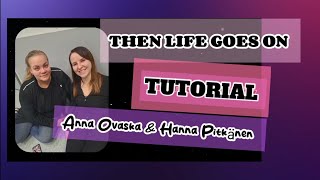 THEN LIFE GOES ON line dance tutorial, choreography by Anna Ovaska & Hanna Pitkänen