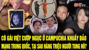 Cô gái Việt cướp ngục ở Campuchia khuấy đảo mạng Trung Quốc | Truyền hình Hà Tĩnh