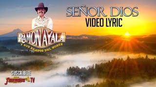 Video thumbnail of "Ramon Ayala - Señor Dios (Video Lyric Oficial)"