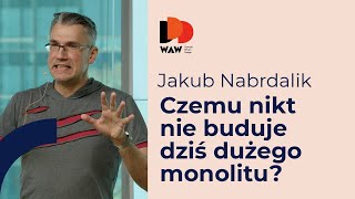 DDD-WAW: Jakub Nabrdalik – Czemu nikt zdrowy przy umyśle nie buduje dziś dużego monolitu? screenshot 3