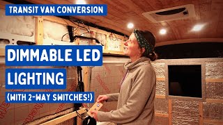 Dimmable LED Lighting (With 2-Way Switches!) | Transit Van Conversion E24