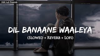 Dil Banaane Waaleya (Slowed   Reverb) | Arijit Singh, Jonita Gandhi | Fighter | Lofi Mix | SSR Lofi