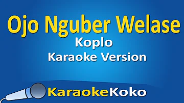 Ojo Nguber Welase Koplo ( Karaoke Version ) No Vocal Lirik HD