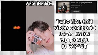 Cara edit video aesthetic lagu know me to well di capcut
