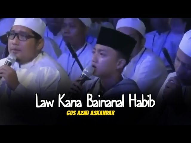 Law Kana Bainanal Habib versi Gus AZMI ASKANDAR class=