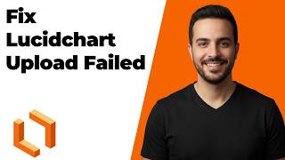 Fix Lucidchart Upload Failed (Easy Troubleshooting Guide)