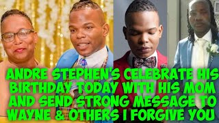 OMG Andre Stephen's Celebrate His Birthday With His Mom& Send A Strong Message to Wayne &Others...