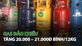 Gas đảo chiều tăng 20.000 – 21.000đ bình\/12Kg| VTC14