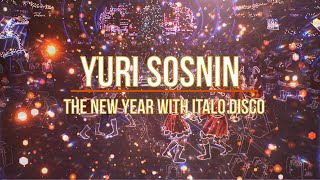 Yuri Sosnin  - The New Year With Italo Disco (4K Ultra Hd)