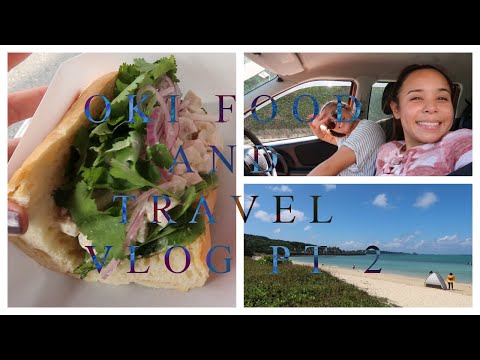 OKI FOOD AND TRAVEL VLOG PT 2