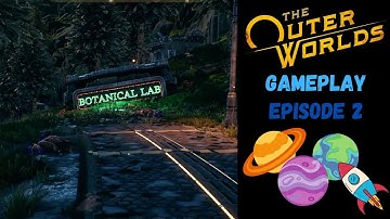 Edgewater or the Botanical Lab? The Outer Worlds Gameplay - Episode 2