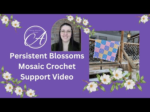 Persistent Blossoms Small Square: Center-out Overlay Mosaic Crochet FULL Walk-Thru & Joining Support