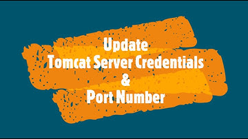 #5 Update Tomcat Credentials & Port Number
