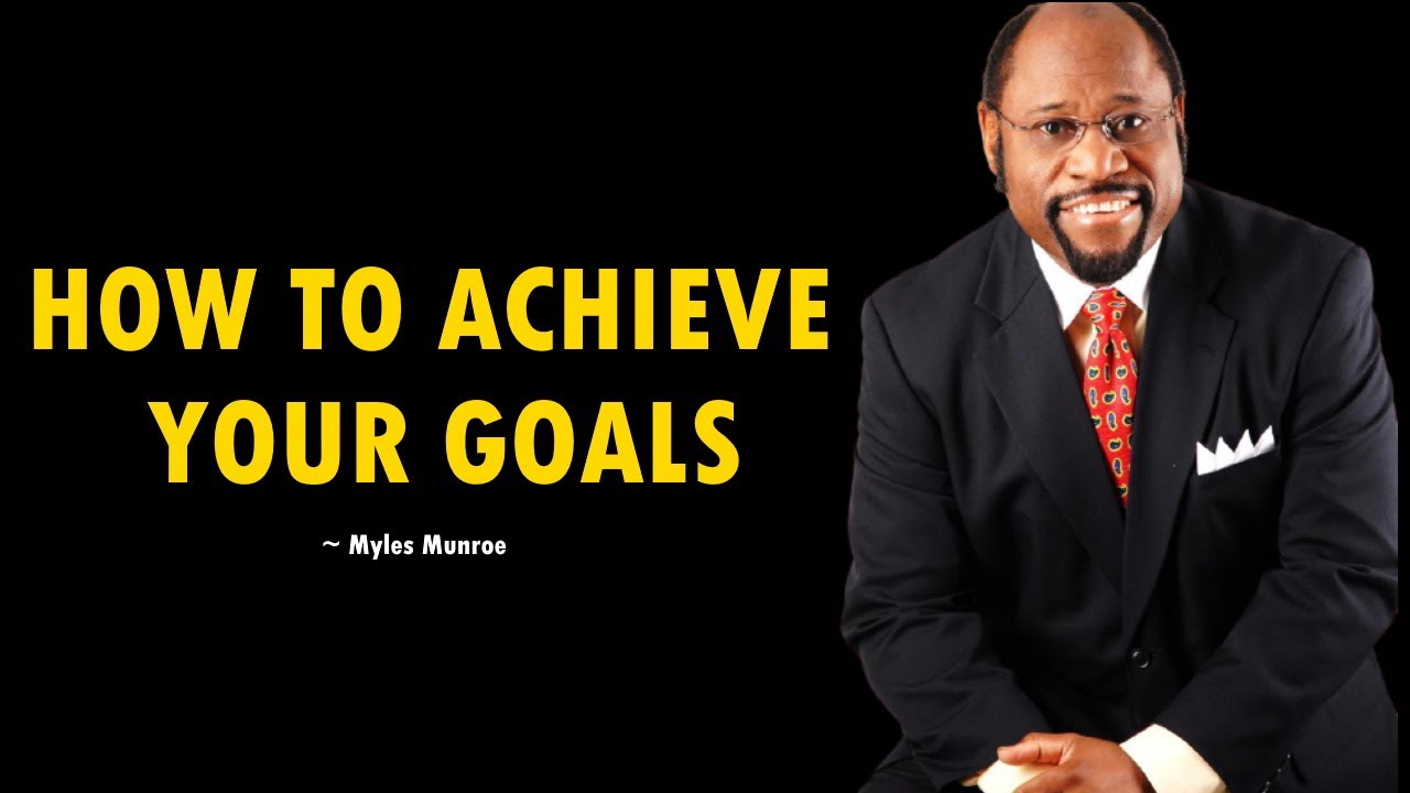 Myles Munroe Motivation - How Achieve Your Goals!! - YouTube